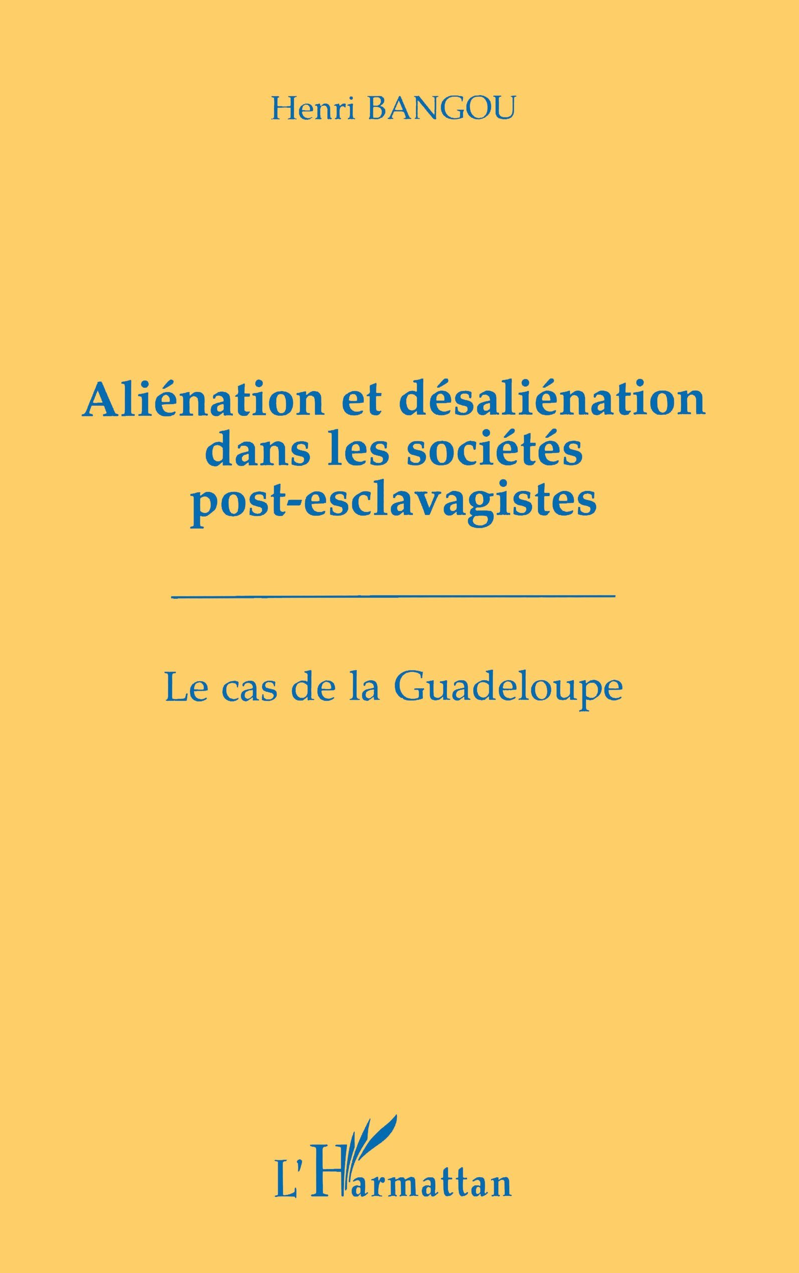 Aliénation et désaliénation dans les sociétés post-esclavagistes, Le cas de la Guadeloupe (9782738455116-front-cover)