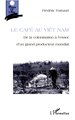 LE CAFE AU VIETNAM, De la colonisation à l'essor d'un producteur mondial (9782738491589-front-cover)