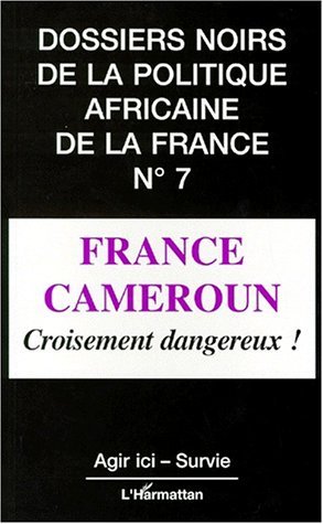 Dossiers Noirs, France Cameroun, croisement dangereux (9782738444585-front-cover)
