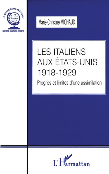 LES ITALIENS AUX ETATS-UNIS 1918-1929, Progrès et limites d'une assimilation (9782738469045-front-cover)