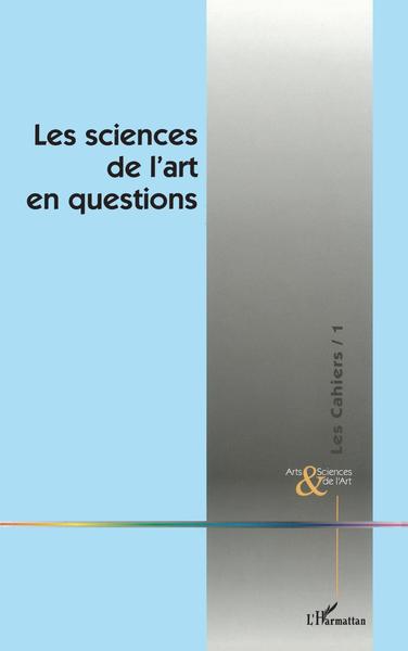 Cahiers Arts et Sciences de l'art, LES SCIENCES DE L'ART EN QUESTIONS (9782738467355-front-cover)