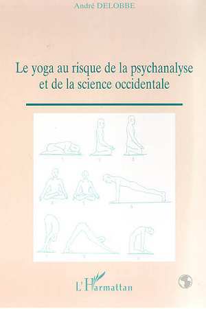 LE YOGA AU RISQUE DE LA PSYCHANALYSE ET DE LA SCIENCE OCCIDENTALE (9782738488367-front-cover)