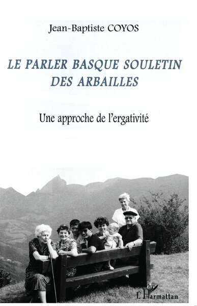 LE PARLER BASQUE SOULETIN DES ARBAILLES, Une approche de l'ergativité (9782738481887-front-cover)