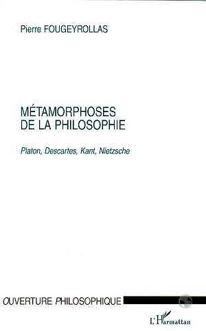 METAMORPHOSES DE LA PHILOSOPHIE, Platon, Descartes, Kant, Nietzsche (9782738488145-front-cover)