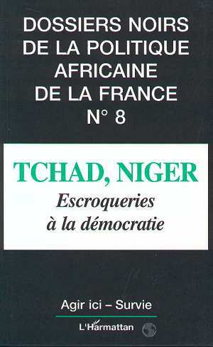 Dossiers Noirs, Tchad, Niger, escroqueries à la démocratie (9782738446985-front-cover)