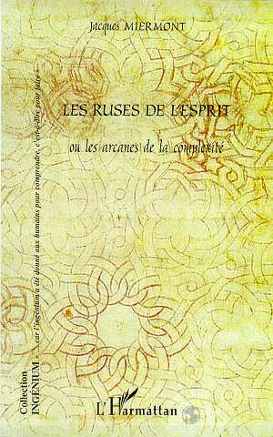 LES RUSES DE L'ESPRIT OU LES ARCANES DE LA COMPLEXITE (9782738493163-front-cover)