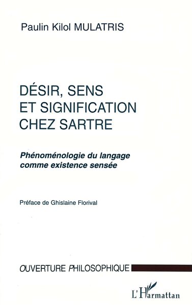 DÉSIR, SENS ET SIGNIFICATION CHEZ SARTRE, Phénoménologie du langage comme existence sensée (9782738476739-front-cover)