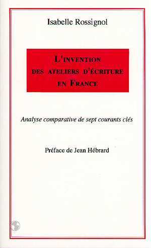 L'invention des ateliers d'écriture en France, Analyse comparative de sept courants clés (9782738446435-front-cover)