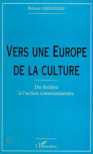 VERS UNE EUROPE DE LA CULTURE, Du théâtre à l'action communautaire (9782738491503-front-cover)