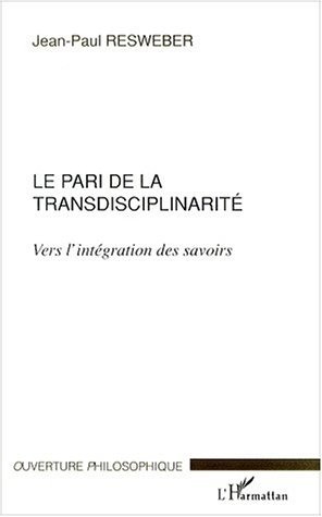 LE PARI DE LA TRANSDISCIPLINARITÉ, Vers l'intégration des savoirs (9782738494290-front-cover)