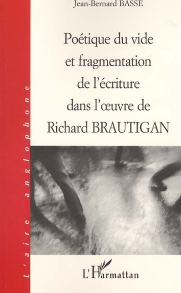 Poétique du vide et fragmentation de l'écriture dans l'uvre de Richard Brautigan (9782738498229-front-cover)