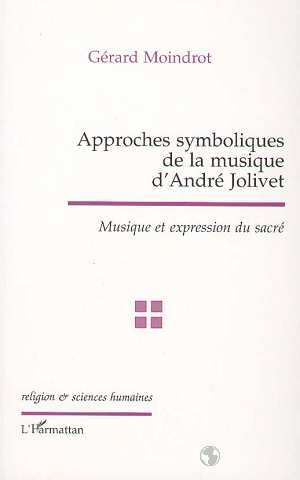 APPROCHES SYMBOLIQUES DE LA MUSIQUE D'ANDRÉ JOLIVET (9782738484512-front-cover)