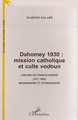 DAHOMEY 1930 : MISSION CATHOLIQUE ET CULTE VODOUN, L'uvre de Francis Aupiais (1877-1945) missionnaire et ethnographe (9782738484666-front-cover)