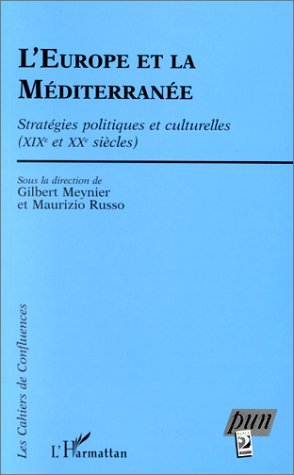 L'EUROPE ET LA MEDITERRANEE, Stratégies politiques et culturelles - (XIXe et XXe siècle) (9782738476302-front-cover)