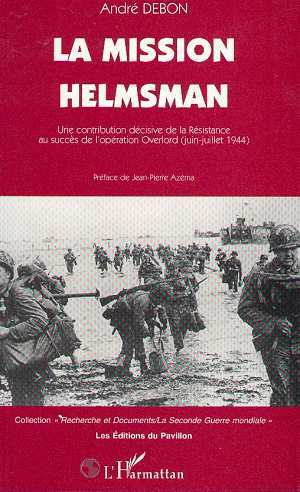 La mission Helmsman, Une contribution décisive de la Résistance au succès de l'opération Overlord (9782738449566-front-cover)