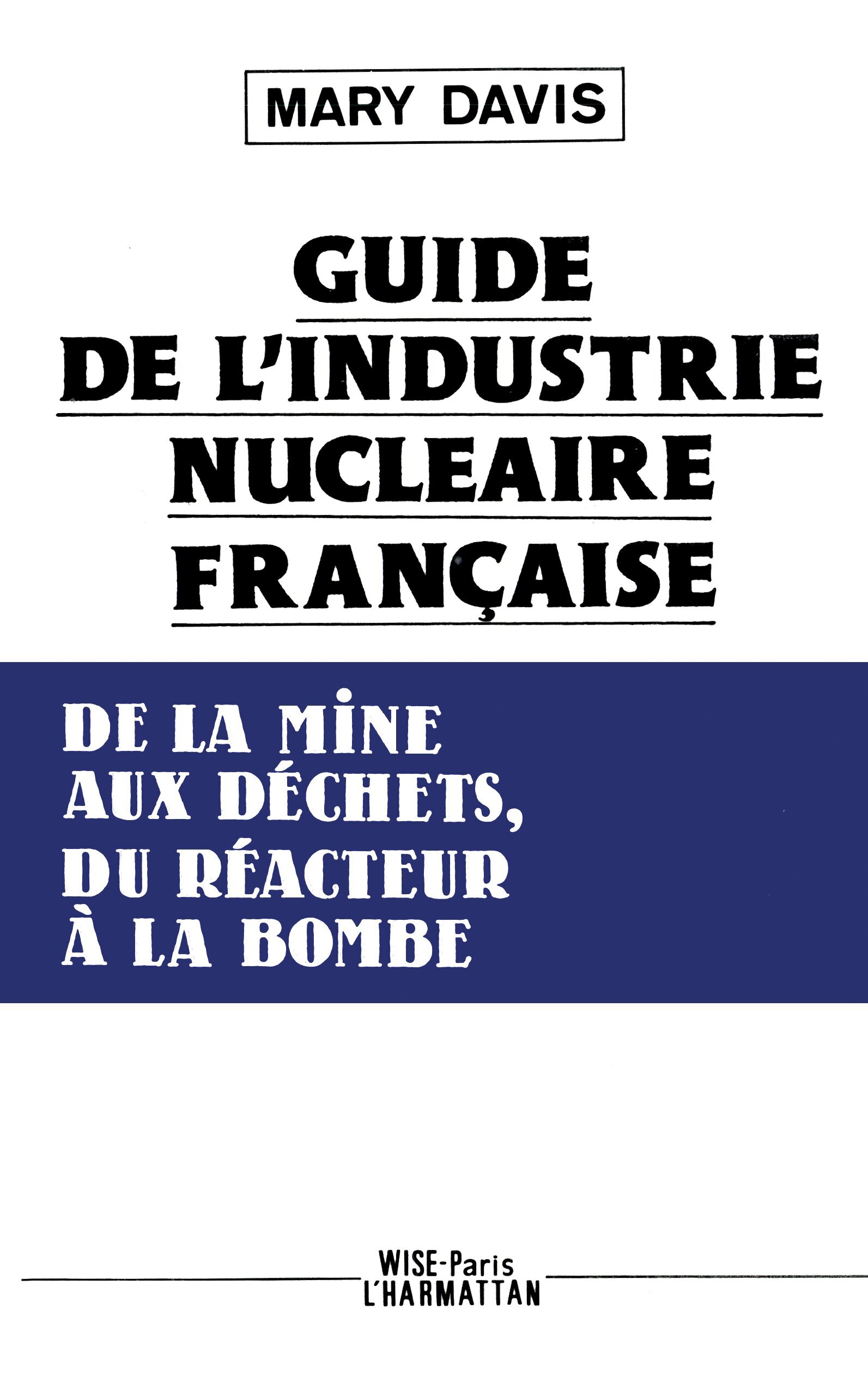 Guide de l'industrie française, de la mine aux déchets, du réacteur à la bombe (9782738400628-front-cover)