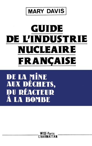 Guide de l'industrie française, de la mine aux déchets, du réacteur à la bombe (9782738400628-front-cover)