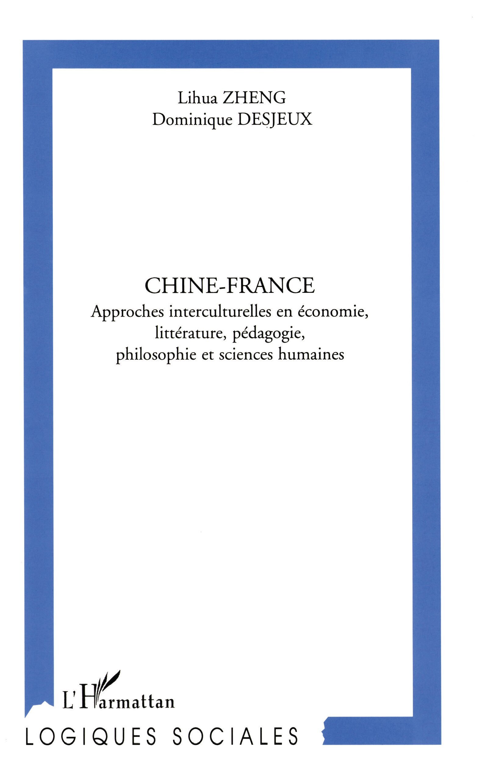 CHINE-FRANCE, Approches interculturelles en économie, littérature, pédagogie, philosophie et sciences humaines (9782738492128-front-cover)