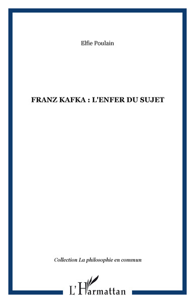 FRANZ KAFKA : l'enfer du sujet (9782738497390-front-cover)