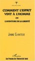 COMMENT L'ESPRIT VINT À L'HOMME ou l'aventure de la liberté (9782738496331-front-cover)