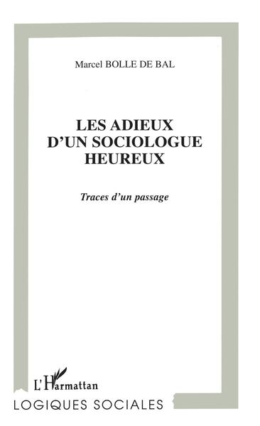 LES ADIEUX D'UN SOCIOLOGUE HEUREUX, Traces d'un passage (9782738478115-front-cover)