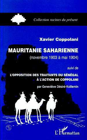 MAURITANIE SAHARIENNE (NOVEMBRE 1903 A MAI 1904), suivi de L'opposition des traitants du Sénégal à l'action de Coppolani (par Ge (9782738481917-front-cover)