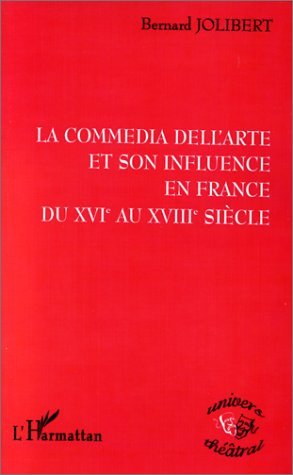 LA COMMEDIA DELL'ARTE ET SON INFLUENCE EN FRANCE DU XVIE AU XVIIIE SIECLE (9782738487070-front-cover)