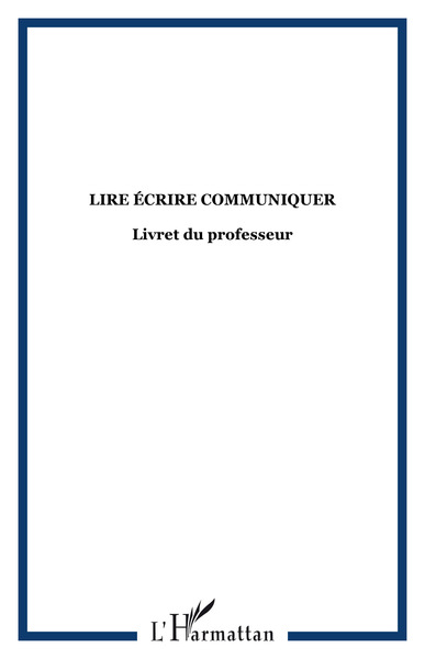 LIRE ÉCRIRE COMMUNIQUER, Livret du professeur (9782738494764-front-cover)