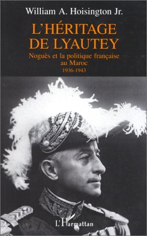 L'héritage de Lyautey, Noguès et la politique française au Maroc 1936-1943 (9782738435712-front-cover)