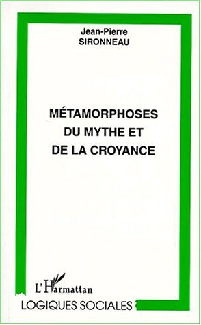 MÉTAMORPHOSES DU MYTHE ET DE LA CROYANCE (9782738497666-front-cover)