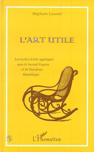 L'ART UTILE, La écoles d'arts appliqués sous le Second Empire et la Troisième République (9782738467508-front-cover)