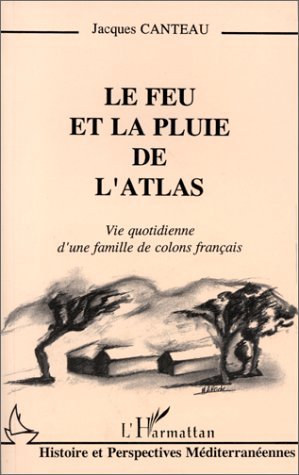 Le feu et la pluie de l'Atlas, Vie quotidienne d'une famille de colons français (9782738412157-front-cover)