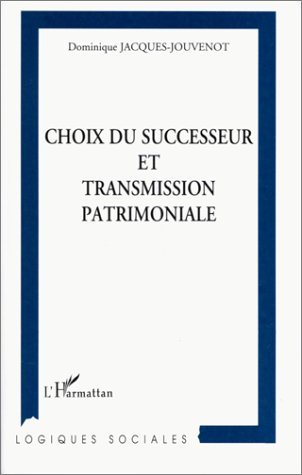 CHOIX DU SUCCESSEUR ET TRANSMISSION PATRIMONIALE (9782738449665-front-cover)