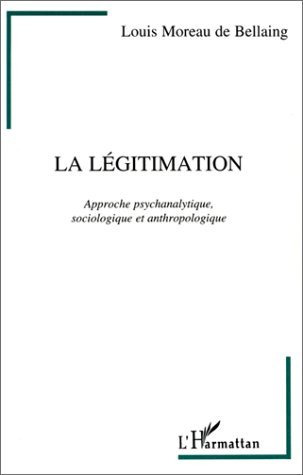 La légitimation, Approche psychanalytique, sociologique et anthropologique (9782738449443-front-cover)