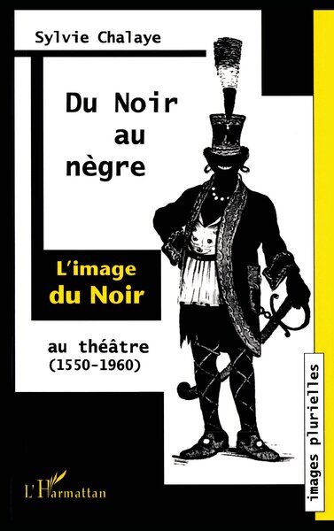 Du Noir au Nègre, L'image du Noir au théâtre (1550-1960) (9782738464187-front-cover)