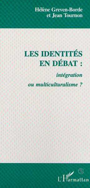 LES IDENTITÉS EN DÉBAT : Intégration ou muticulturalisme ? (9782738495563-front-cover)