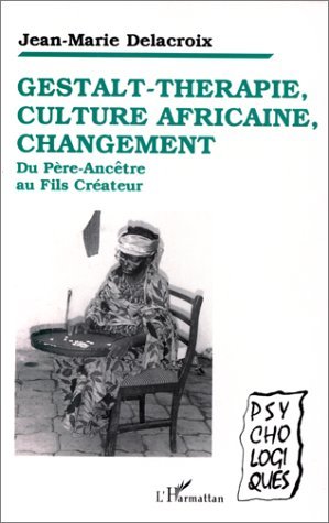 Gestalt-thérapie, culture africaine, changement, Du Père-Ancêtre au Fils-Créateur (9782738422484-front-cover)