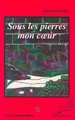 Sous les pierres mon cur (9782738422835-front-cover)