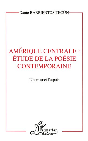 AMERIQUE CENTRALE : ETUDE DE LA POESIE CONTEMPORAINE, L'horreur et l'espoir (9782738464040-front-cover)