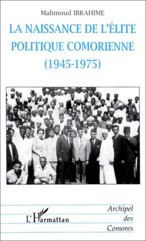 LA NAISSANCE DE L'ÉLITE POLITIQUE COMORIENNE (1945-1975) (9782738495594-front-cover)