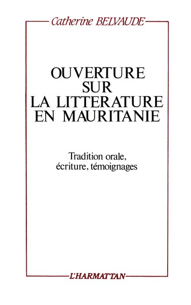 Ouverture sur la littérature en Mauritanie, Tradition orale - Ecriture - Témoignage (9782738403391-front-cover)