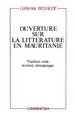 Ouverture sur la littérature en Mauritanie, Tradition orale - Ecriture - Témoignage (9782738403391-front-cover)