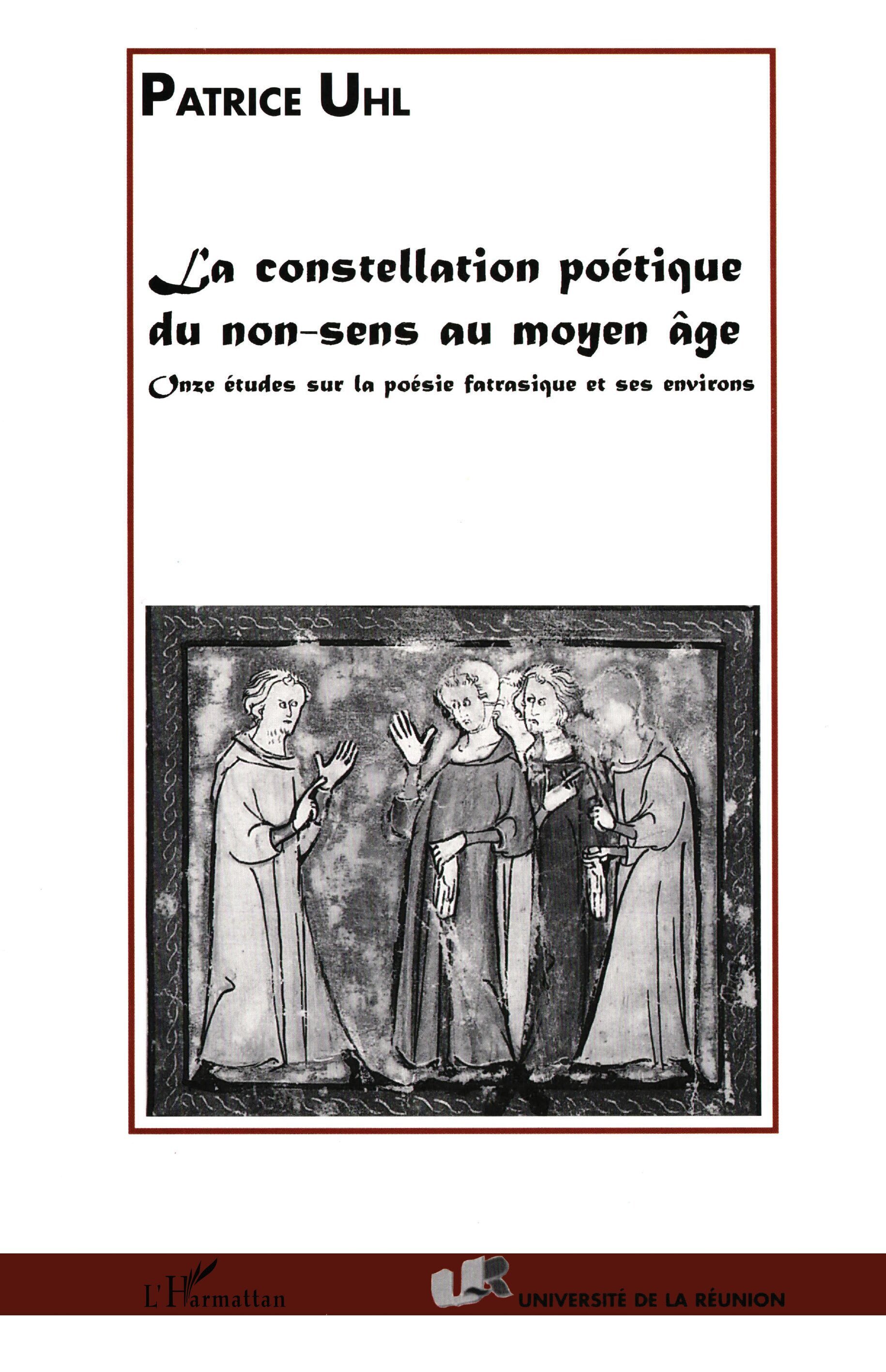 LA CONSTELLATION POETIQUE DU NON-SENS AU MOYEN ÂGE, Onze études sur la poésie fatrasique et ses environs (9782738483485-front-cover)