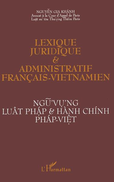 LEXIQUE JURIDIQUE ET ADMINISTRATIF FRANÇAIS-VIETNAMIEN (9782738476036-front-cover)