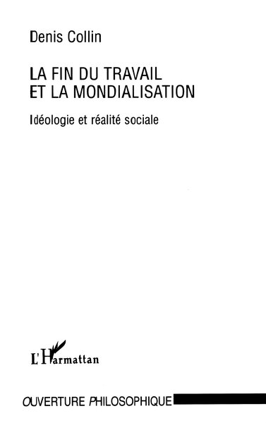 LA FIN DU TRAVAIL ET LA MONDIALISATION, Idéologie et réalité sociale (9782738459121-front-cover)