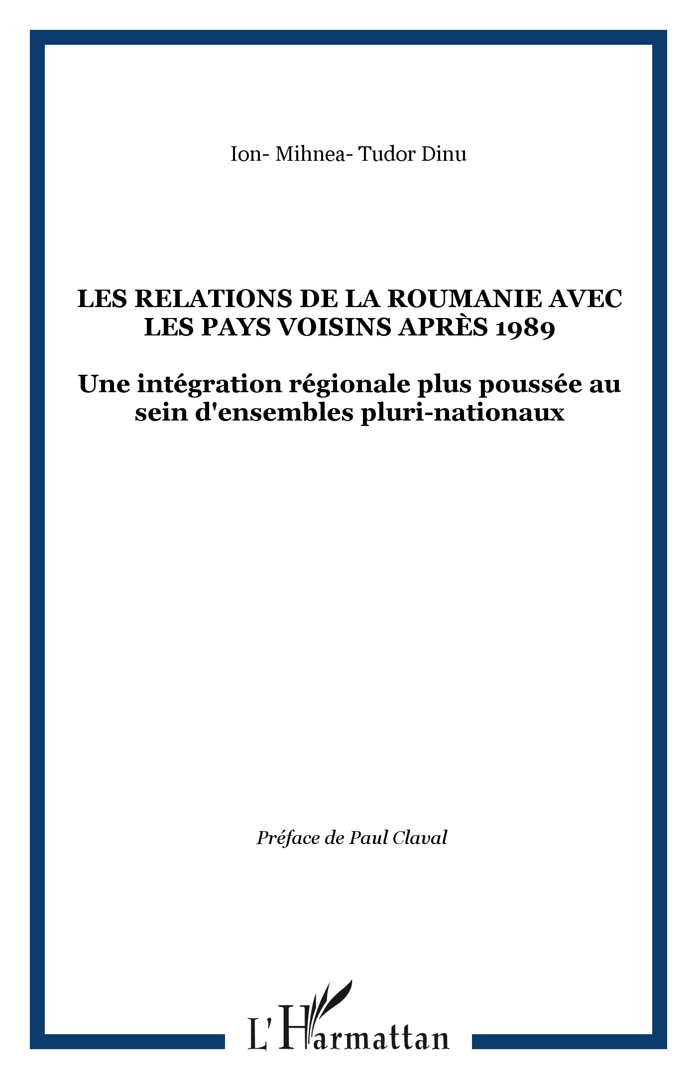 LES RELATIONS DE LA ROUMANIE AVEC LES PAYS VOISINS APRÈS 1989, Une intégration régionale plus poussée au sein d'ensembles pluri- (9782738495631-front-cover)