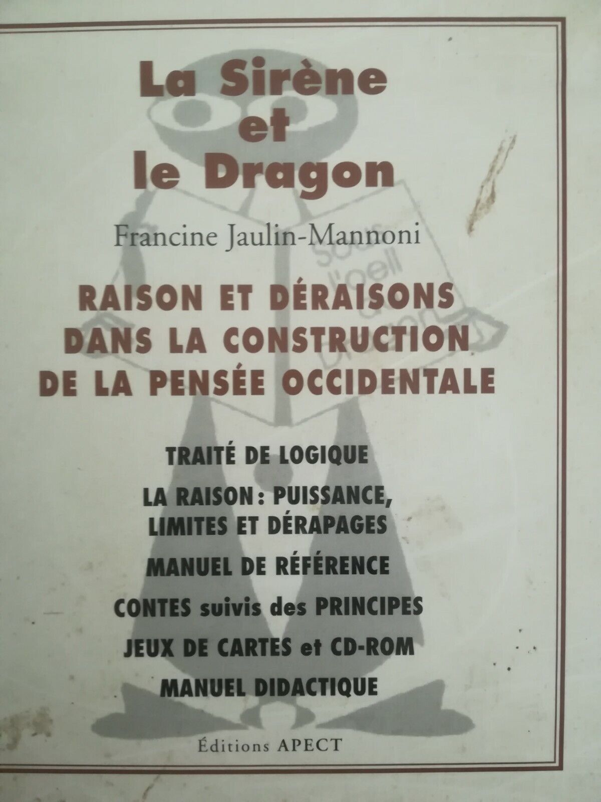 LA SIRÈNE ET LE DRAGON, Raison et déraisons dans la construction de la pensée occidentale (9782738470874-front-cover)