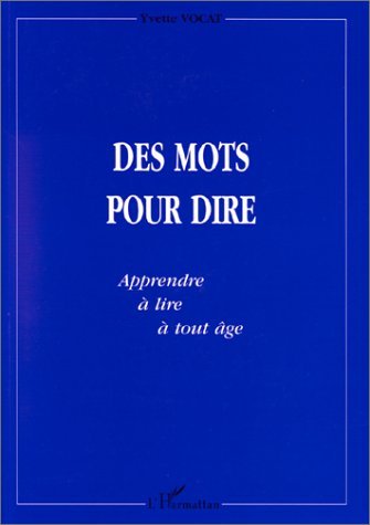 DES MOTS POUR DIRE, Apprendre à lire à tout à âge (9782738483997-front-cover)