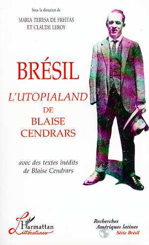 Brésil l'Utopialand de Blaise Cendrars, Avec des textes inédits de Blaise Cendrars (9782738464613-front-cover)
