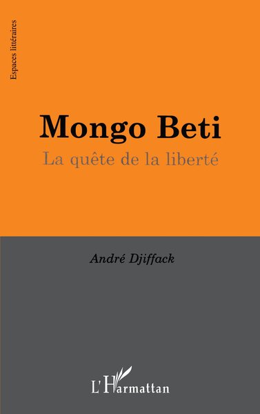 MONGO BETI, La quête de la liberté (9782738488312-front-cover)
